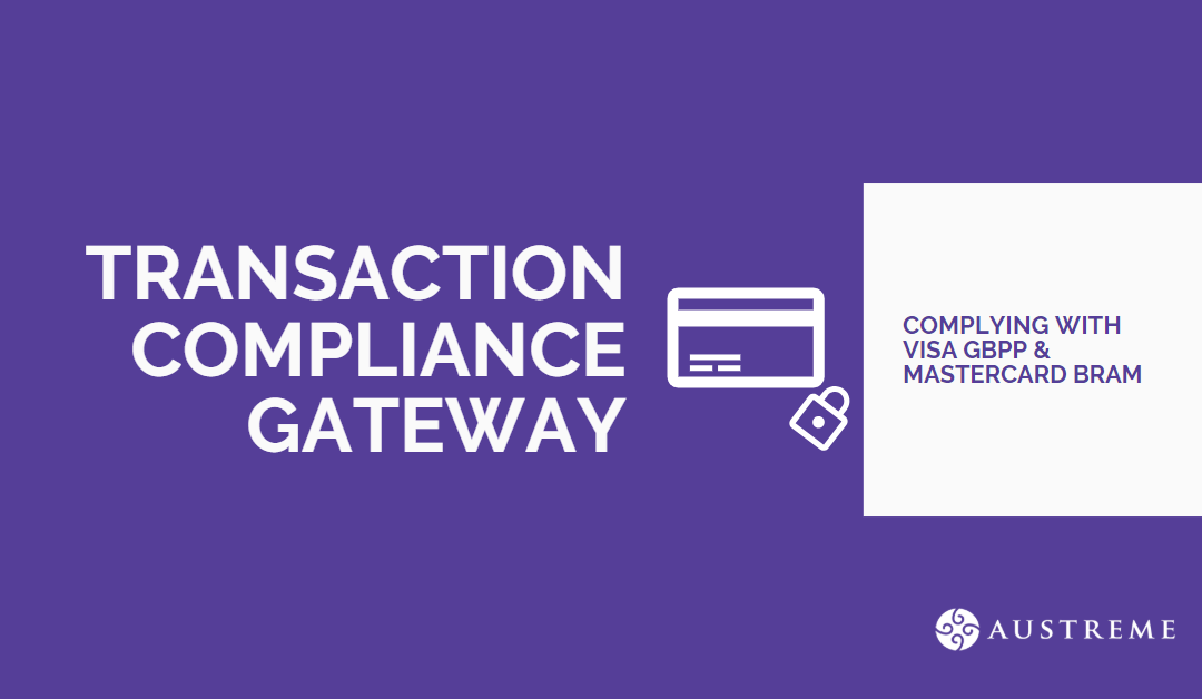 Austreme Launched Transaction Compliance Gateway – Complying with Visa GBPP & Mastercard BRAM
