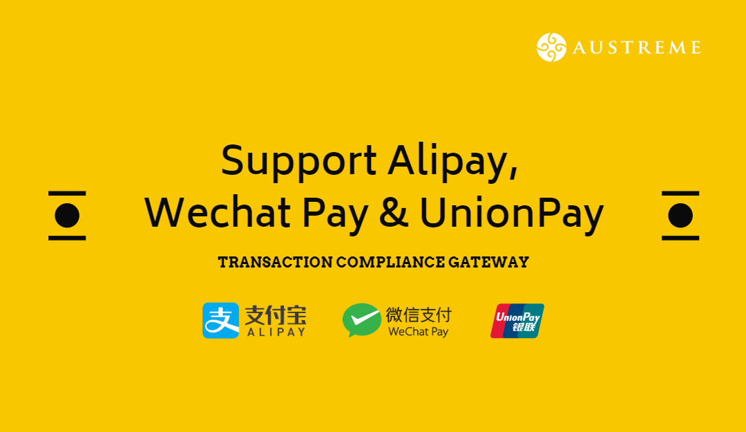 Austreme’s Transaction Compliance Gateway Supports Alipay, Wechat Pay and UnionPay